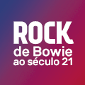 Rock - De Bowie ao século 21
